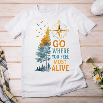 Go Where You Feel Most Alive Tee